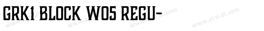 GRK1 Block W05 Regu字体转换